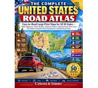The Complete United States Road Atlas: Easy-to-Read Large-Print Maps for All 50 States Major Highways, Scenic Byways, Alternate Routes, National ... Travel Planning for Confident Road Trips.