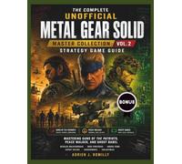 The Complete Unofficial Metal Gear Solid: Master Collection Vol. 2 Strategy Game Guide: Mastering Guns of the Patriots, Peace Walker, and Ghost Babel