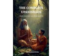 The Complete Upanishads: Text, Context, and Philosophy