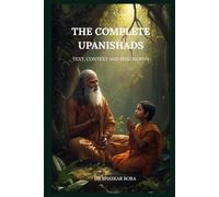 The Complete Upanishads: Text, Context, and Philosophy (Indian Scriptures and Timeless Wisdom)