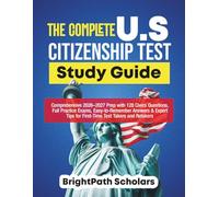 THE COMPLETE US CITIZENSHIP TEST STUDY GUIDE: Comprehensive 2026-2027 Prep with 128 Civics Questions, Full Practice Exams, Easy-to-Remember Answers & ... Tips for First-Time Test Takers and Retakers