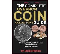 The Complete US Error Coin Collector’s Guide: Discover, Identify, and Value Rare Mint Mistakes in American Coinage