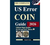 The Complete US Error Coin Guide 2026: A Proven 12-Step System with Expert Strategies to Identify & Authenticate Rare Mint Errors, Avoid Mistakes, ... Finds, & Stay Updated with New Discoveries