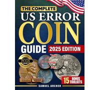 The Complete US Error Coin Guide: A Proven 10-Step System with Expert Strategies to Identify & Authenticate Rare Mint Errors, Avoid Mistakes, Spot ... (The Complete Coin Guide Collection)