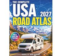 The Complete USA Road Atlas: Explore All 50 States with Easy-to-Read Maps, Major Highways, Alternate Routes, Scenic Drives, Rest Areas and Fuel Stops to Enjoy the Freedom of the Open Road