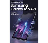 THE COMPLETE USER GUIDE FOR THE SAMSUNG GALAXY A9+ TAB