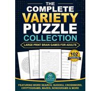 The Complete Variety Puzzle Collection: Large Print Brain Games for Adults Featuring Word Search, Sudoku, Crossword, Cryptograms, Mazes, Nonograms & More