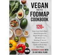 THE COMPLETE VEGAN KETO FODMAP COOKBOOK: 120+ Easy Low-Carb Plant-Based Recipes for Rapid Weight Loss, IBS Relief, Gut Healing & Better Digestion | ... 2026 (The Complete Wellness Kitchen Series)
