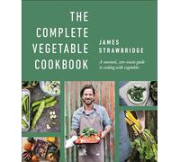 The Complete Vegetable Cookbook: A Seasonal, Zero-waste Guide to Cooking With Vegetables