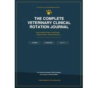 The Complete Veterinary Clinical Rotation Journal: Case Log & SOAP Notes, Skills & Procedures Tracker, Rotation Planner, Weekly Reflection Pages and ... Students, DVM Candidates & Vet Techs