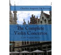 The Complete Violin Concertos: 1-10 Violin Parts by Charles-Auguste De Beriot (2013-10-27)