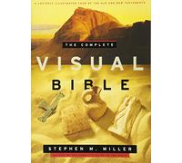 The Complete Visual Bible: A Lavishly Illustrated Tour of the Old and New Testament