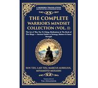 The Complete Warrior's Mindset Collection (Vol. 1): The Art of War, Tao Te Ching, Meditations & The Book of Five Rings - Ancient Guides to Strategy, ... Inner Strength (422) (Library of Alexandria)