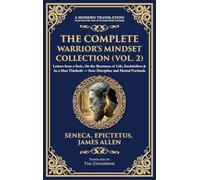 The Complete Warrior's Mindset Collection (Vol. 2): Letters from a Stoic, On the Shortness of Life, Enchiridion & As a Man Thinketh - Stoic Discipline ... Edition) (423) (Library of Alexandria)