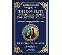 The Complete Warrior's Mindset Collection (Vol. 5): History of the Peloponnesian War & The Commentaries of Julius Caesar - Command Lessons from the Classical World (426) (Library of Alexandria)