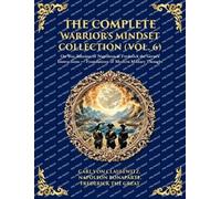 The Complete Warrior's Mindset Collection (Vol. 6): On War, Maxims of Napoleon & Frederick the Great's Instructions - Foundations of Modern Military ... Edition): 427 (Library of Alexandria)
