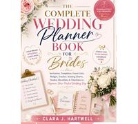 The Complete Wedding Planner Book for Brides: Invitations Templates, Guest Lists, Budget Tracker, Seating Charts, Vendor Checklists & Timelines to Organize Your Perfect Wedding