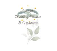 The Complete Wedding Planner: Step-by-Step Wedding Planning Workbook for Brides | Budget, Vendors, Guest List, Beauty Planning, Timeline & Checklists