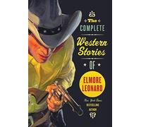 The Complete Western Stories of Elmore Leonard by Elmore Leonard (2007-05-08)
