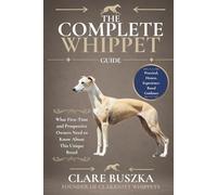 The Complete Whippet Guide: What First-Time and Prospective Owners Need to Know About This Unique Breed