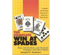 The Complete Win at Spades: Basic, Intermediate and Advanced Strategies and Official Rules