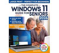 The Complete Windows 11 Guide for Seniors: An easy, Step-by-Step Visual Guide for Beginners Packed With Clear Pictures to Master Windows 11 Without ... Edition) (The Tech-Savvy Guides for Seniors)
