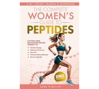 The Complete Women’s Guide to Peptides: Cutting-Edge Biohacking Peptide Therapy to Restore Energy, Balance Hormones, Burn Fat, Enhance Natural Beauty, ... Hormones, Burn F (Biohacking for Women)