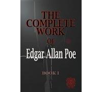 THE COMPLETE WORK OF EDGAR ALLAN POE | The Raven Edition | Book1: Rebirth Special Edition | ANNOTATED