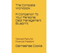 The Complete Workbook: A companion workbook to Your Personal Debt Management Blueprint