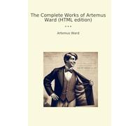 The Complete Works of Artemus Ward (HTML edition) (Classic Books)