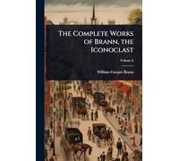 The Complete Works of Brann, the Iconoclast