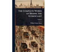 The Complete Works of Brann, the Iconoclast