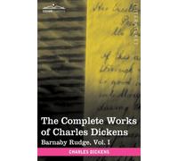 The Complete Works of Charles Dickens (in 30 Volumes, Illustrated) : Barnaby Rudge, Vol. I