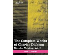 The Complete Works of Charles Dickens (in 30 Volumes, Illustrated) : Nicholas Nickleby, Vol. II