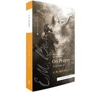 The Complete Works of E.M. Bounds On Prayer: Volume 1 (Sea Harp Timeless series): Vol 1 (Sea Harp Timeless series)