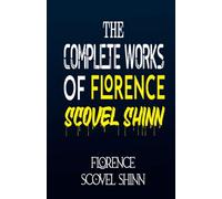 The Complete Works of Florence Scovel Shinn