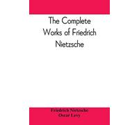 The complete works of Friedrich Nietzsche