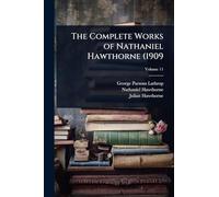The Complete Works of Nathaniel Hawthorne (1909