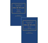The Complete Works of Oscar Wilde: The Complete Works of Oscar Wilde: Volume IX Plays 2: Lady Lancing; Volume X Plays 3: The Importance of Being Earnest