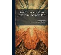 The Complete Works of Richard Sibbes, D.D