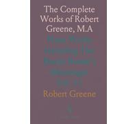 The Complete Works of Robert Greene, M.A: Prose Works Including The Blacke Booke's Messenger