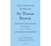The Complete Works of Sir Thomas Browne: Volume 1: Religio Medici