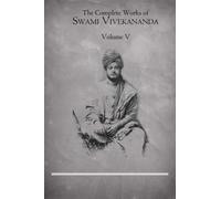 The Complete Works of Swami Vivekananda (Volume 5)