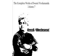 The Complete Works of Swami Vivekananda Volume 7