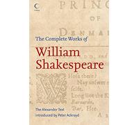 William Shakespeare – The Complete Works of William Shakespeare: The Alexander Text