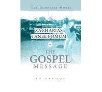 The Complete Works of Zacharias Tanee Fomum on the Gospel Message