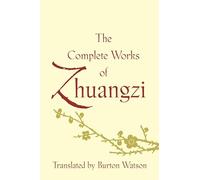 The Complete Works of Zhuangzi (Translations from the Asian Classics)