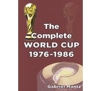 The Complete World Cup 1976-1986