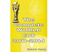 The Complete World Cup 2011-2014