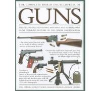 The Complete World Encyclopedia of Guns